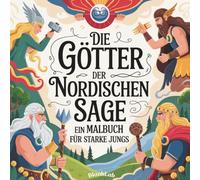Die Götter der Nordischen Sage - Ein Malbuch für Starke Jungs ab 4 Jahren mit Sagenhaften mythologischen Ausmalbildern mit 31 Seiten
