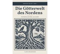 Die Götterwelt des Nordens: Die Mythen der Edda - neu erzählt (Nordische Welten - Edda und Isländersagas in modernem Deutsch)