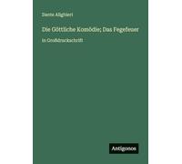 Die Göttliche Komödie; Das Fegefeuer: in Großdruckschrift
