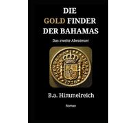 Die Gold Finder der Bahamas. Das zweite Abenteuer: Das zweite Abenteuer (Karibische Abenteuer)