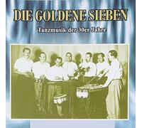 Die Goldene Sieben - Tanzmusik Der 30er Jahre