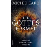 Die Gottes-Formel: Die Suche nach der Theorie von Allem