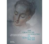 Die Grafische Sammlung im Schaezlerpalais: Deutsche Zeichnungen des Barock in Augsburg