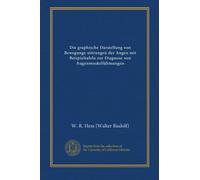 Die graphische Darstellung von Bewegungs-störungen der Augen mit Beispieltafeln zur Diagnose von Augenmuskellähmungen (German Edition)