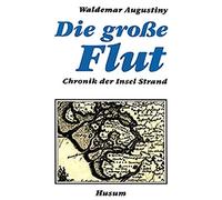Die groe Flut: Chronik der Insel Strand, Augustiny 9783880421257 New.