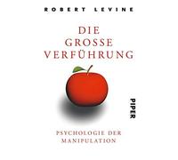 Die groe Verfuhrung: Psychologie der Manipulation, Levine 9783492245753 New.