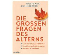 Die groen Fragen des Alterns: Seelisch im Glei, Schmidbauer.