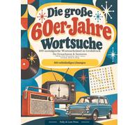Die große 60er-Jahre-Wortsuche: 100 nostalgische Wortsuchrätsel in Großdruck für Erwachsene & Senioren - Musik, Film, Fernsehen, Sport, Autos, ... Rätselreise durch die Jahrzehnte)