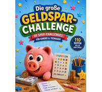 Die große Geldspar-Challenge: 50 Spar-Challenges für Kinder & Teenager