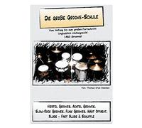 Die große Groove-Schule: Vom Anfang bis zum großen Fortschritt. Übungen für das Schlagzeug.