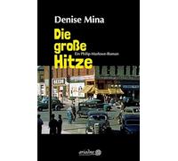 Die große Hitze: Ein Philip-Marlowe-Roman