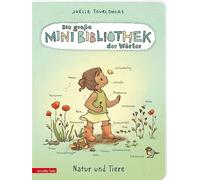 Die große Mini-Bibliothek der Wörter - Natur und Tiere: Pappbilderbuch (Die große Mini-Bibliothek der Wörter, Bd. 2)