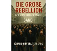 DIE GROßE REBELLION: Der Schrei der Völker - Band I