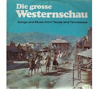 Die Grosse Westernschau (Songs And Music From Texas And Tennessee)