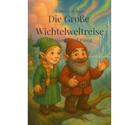 Die Große Wichtelweltreise: Mit Gordy und Fiona