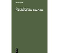 Die großen Fragen: Philosophisch-Theologische Gedanken