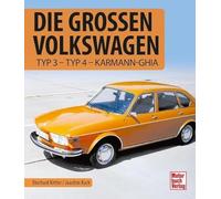 Die großen Volkswagen: Typ 3 - Typ 4 - Karmann-Ghia