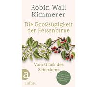 Die Grozugigkeit der Felsenbirne: Vom Gluck de, Kimmerer, Kimmerer,.