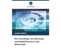 Die Grundlage von Messung und Modellierung in der Wirtschaft