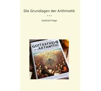 Die Grundlagen der Arithmetik (Classic Books)