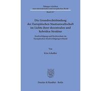 Die Grundrechtsbindung der Europäischen Staatsanwaltschaft im Lichte ihrer dezentralen und hybriden Struktur: Strafverfolgung und Rechtsschutz im ... internationalen und europäischen Recht, 107)