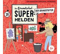 Die Grundschul-Superhelden - 20: der Brandstifter