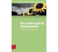 Die Grunen Und Die Padosexualitat: Eine Bundesdeutsche Geschichte by Alexander H