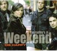 Die Happy - Everyday's a weekend [Single-CD]
