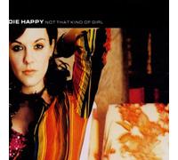 Die Happy - Not That Kind of Girl