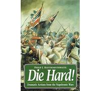 Die Hard!: Dramatic Actions of the Napoleonic Wars