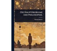 Die Hauptprobleme der Philosophie.