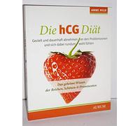 Die hCG-Diät: Das geheime Wissen der Reichen, Schönen & Prominenten