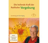 Die heilende Kraft der radikalen Vergebung