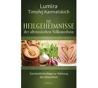 Die Heilgeheimnisse der altrussischen Volksmedizin: Ganzheitliche Wege zur Stärkung der Gesundheit