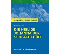 Die heilige Johanna der Schlachthöfe von Bertolt Brecht. Königs Erläuterungen.: Textanalyse und Interpretation mit ausführlicher Inhaltsangabe und Abituraufgaben mit Lösungen