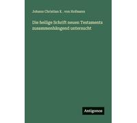 Die heilige Schrift neuen Testaments zusammenhängend untersucht