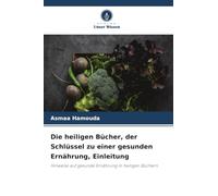 Die heiligen Bücher, der Schlüssel zu einer gesunden Ernährung, Einleitung: Hinweise auf gesunde Ernährung in heiligen Büchern
