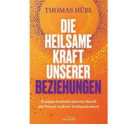 Die heilsame Kraft unserer Beziehungen: Trauma , Hubl, Avritt, Muller.