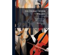 Die Heirat wider Willen.