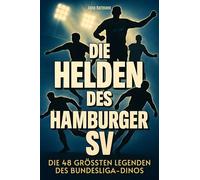 Die Helden des Hamburger SV: Die 48 größten Legenden des Bundesliga-Dinos