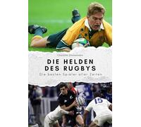 Die Helden des Rugbys - Das perfekte Geschenk für Männer und Frauen zu Weihnachten und Geburtstag. Hochwertige Hardcover-Ausgabe: Die besten Spieler aller Zeiten