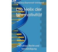 Die Helix der Normativität: Struktur, Recht und Verständigung (Edition Neue Wege)