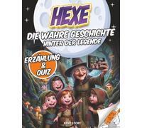 Die Hexen: Die wahre Geschichte hinter der Legende: Mythen, Realität und die Hexenprozesse von Salem einfach erklärt für Kinder