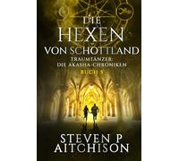 Die Hexen von Schottland: Traumtänzer: Die Akashic-Chroniken Band 5