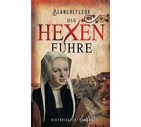 Die Hexenfuhre:Historischer Roman, Blanchefleur, C. 9783750460157 New<-