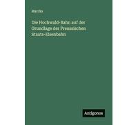 Die Hochwald-Bahn auf der Grundlage der Preussischen Staats-Eisenbahn