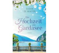 Die Hochzeit am Gardasee: Lilly & Leo Band 1