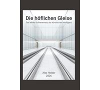 Die höflichen Gleise: Das elitäre Schienennetz der künstlichen Intelligenz
