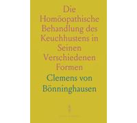 Die Homöopathische Behandlung des Keuchhustens in Seinen Verschiedenen Formen