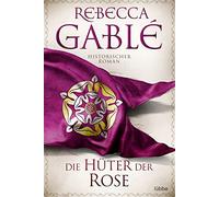 Die Hüter der Rose: Historischer Roman